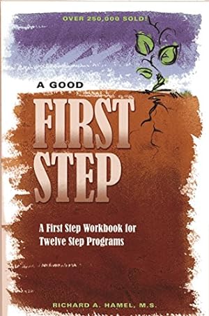 Image du vendeur pour A Good First Step: A First Step Workbook for Twelve Step Programs mis en vente par Pieuler Store