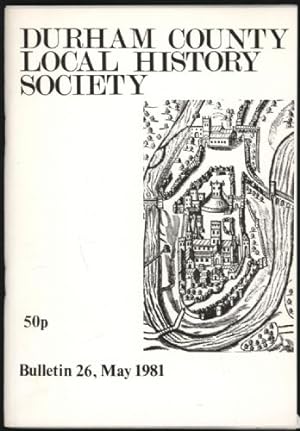 Durham County Local History Society. Bulletin 26. May, 1981