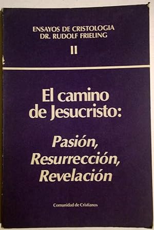 El camino de Jesucristo: Pasión, Resurrección, Revelación (Ensayos de cristología II)