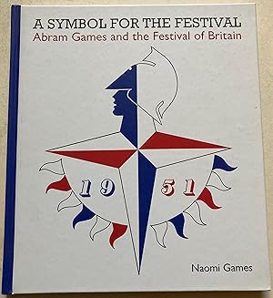 A Symbol For The Festival - Abram Games And The Festival Of Britain