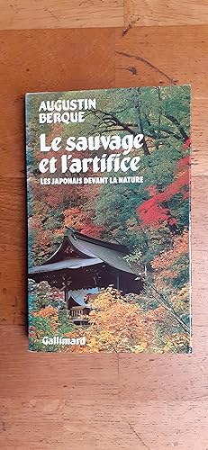 Seller image for LE SAUVAGE ET L ARTIFICE. Les japonais devant la nature. for sale by Librairie Sainte-Marie