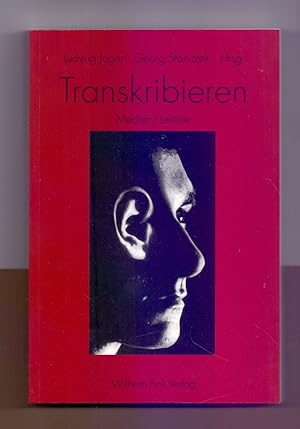 Transkribieren : Medien, Lektüre. Hrsg. von Ludwig Jäger und Georg Stanitzek