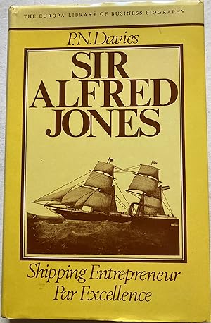Sir Alfred Jones - Shipping Entrepreneur Par Excellence