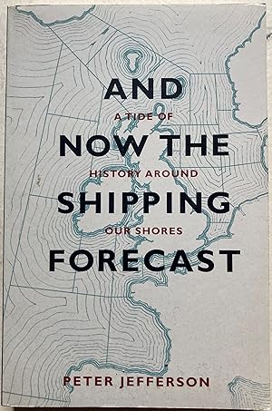 And Now The Shipping Forecast - A Tide Of History Around Our Shores