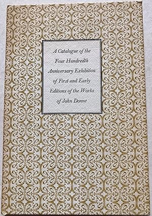 John Donne - A Catalogue Of The Anniversary Exhibition Of First And Early Editions Of His Works A...