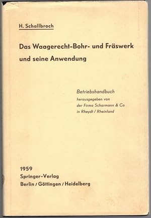 Das Waagerecht-Bohr- und Fräswerk und seine Anwendung. Mit 242 Abbildungen und 26 Zahlentafeln. B...