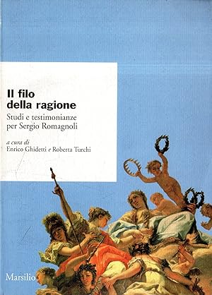 Seller image for Il filo della ragione : studi e testimonanze per Sergio Romagnoli for sale by Messinissa libri