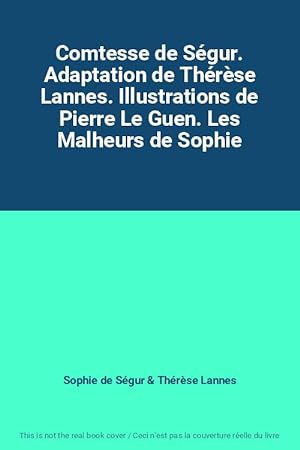 Seller image for Comtesse de Sgur. Adaptation de Thrse Lannes. Illustrations de Pierre Le Guen. Les Malheurs de Sophie for sale by Ammareal