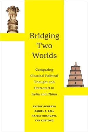 Image du vendeur pour Bridging Two Worlds : Comparing Classical Political Thought and Statecraft in India and China mis en vente par GreatBookPrices