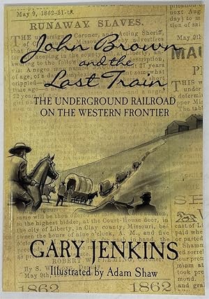 Image du vendeur pour John Brown and the Last Train: the Underground Railroad on the Western Frontier mis en vente par Oddfellow's Fine Books and Collectables