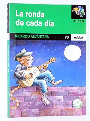 TUCÁN 70. LA RONDA DE CADA DÍA (Ricardo Alcántara / Horacio Elena) Edebé, 2003