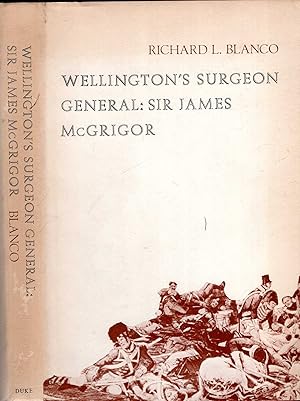 Seller image for Wellington's Surgeon General, Sir James McGrigor for sale by Pendleburys - the bookshop in the hills