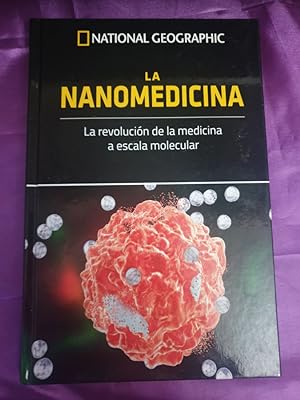 Seller image for NATIONAL GEOGRAPHIC: LA NANOMEDICINA. La revolucin de la medicina a escala molecular. for sale by Libreria Anticuaria Camino de Santiago