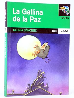 TUCÁN 163. LA GALLINA DE LA PAZ (Gloria Sánchez García / Manuel Uhía) Edebé, 2002. OFRT