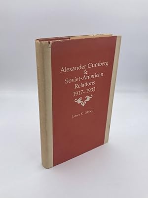 Seller image for Alexander Gumberg And Soviet-American Relations, 1917-1933 (Signed) for sale by True Oak Books