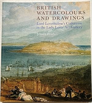 British Watercolours And Drawings - Lord Leverhulme's Collection In The Lady Lever Art Gallery