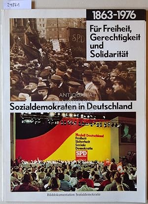 Seller image for Fr Freiheit, Gerechtigkeit und Solidaritt. Sozialdemokraten in Deutschland, 1863-1976. Bilddokumentation Sozialdemokratie. for sale by Antiquariat hinter der Stadtmauer