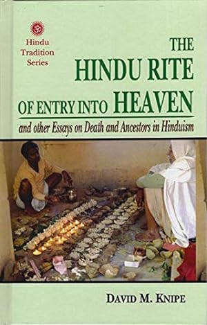 Imagen del vendedor de The Hindu Rite of Entry Into Heaven: And Other Essays On Death And Ancestors in Hinduism a la venta por Reliant Bookstore