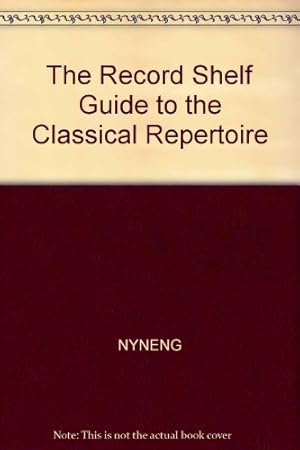 Immagine del venditore per The Record Shelf Guide to the Classical Repertoire, 3rd Edition (Insider's Guide to Classical Recordings) venduto da Redux Books