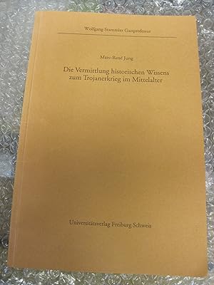 Immagine del venditore per Die Vermittlung historischen Wissens zum Trojanerkrieg im Mittelalter. venduto da Stony Hill Books