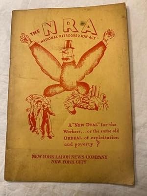 Seller image for THE N R A "NATIONAL RETROGRESSION ACT" for sale by Antique Books Den