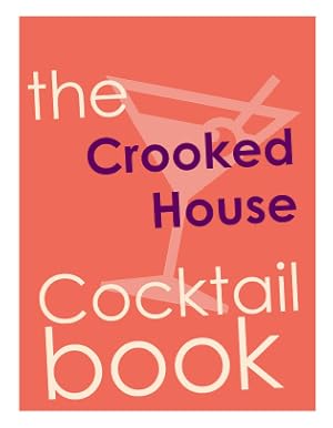Seller image for The Crooked House Cocktail Book for sale by Crooked House Books & Paper, CBA, ABAA