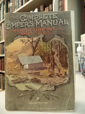 The Complete Campers Manual. How to camp out and what to do.