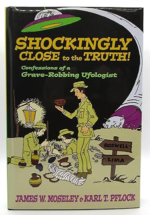 Seller image for Shockingly Close to the Truth: Confessions of a Grave-Robbing Ufologist for sale by Book Nook
