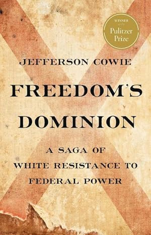 Bild des Verkufers fr Freedom's Dominion (Winner of the Pulitzer Prize) : A Saga of White Resistance to Federal Power zum Verkauf von AHA-BUCH GmbH