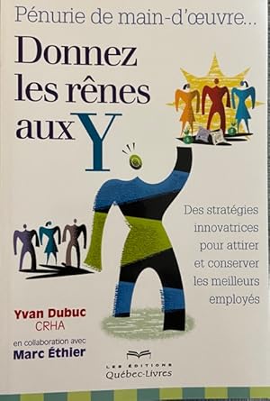 Imagen del vendedor de Pnurie De Main-D'oeuvre. Donnez Les Rnes Aux Y: Des Stratgies Innovatrices Pour Attirer Et Conserver Les Meilleurs Employs a la venta por Livres Norrois