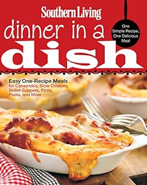Image du vendeur pour Southern Living Dinner in a Dish: One Simple Recipe, One Delicious Meal mis en vente par Reliant Bookstore