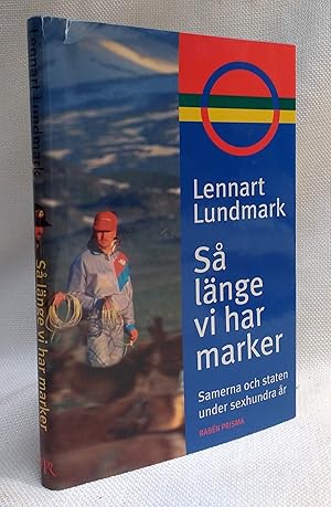 Sa  la nge vi har marker: Samerna och staten under sexhundra a r (Swedish Edition)