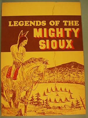 Seller image for Legends Of The Mighty Sioux for sale by PB&J Book Shop