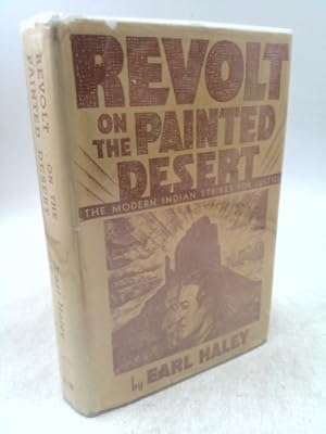 Image du vendeur pour Rare Earl Haley / Revolt on the Painted Desert Signed 1952 [Hardcover] Haley, Earl mis en vente par ThriftBooksVintage