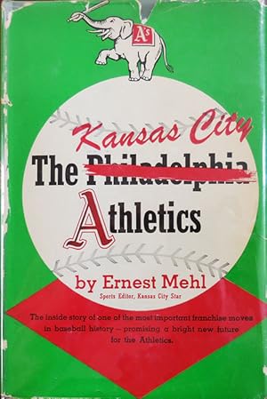 Imagen del vendedor de The Kansas City Athletics (Inscribed by Mehl and Baseball Hall of Famer Lou Boudreau) a la venta por Derringer Books, Member ABAA