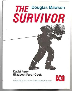 Image du vendeur pour The Survivor : Douglas Mawson. From the ABC-TV Grand Prix Winner Melbourne Film Festival 1983. mis en vente par City Basement Books