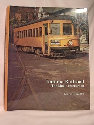 INDIANA RAILROAD: THE MAGIC INTERURBAN