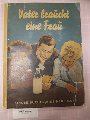 Vater braucht eine Frau. Nach dem gleichnamigen Film von Christian Bock und Herbert Reinecker [ko...