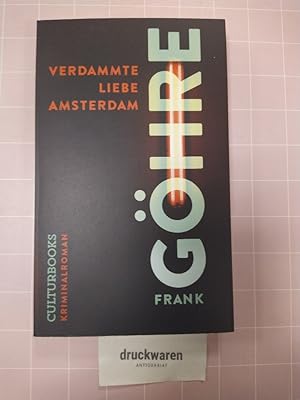 Verdammte Liebe Amsterdam. Kriminalroman.