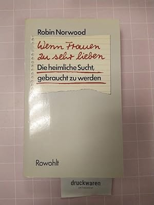 Bild des Verkufers fr Wenn Frauen zu sehr lieben. Die heimliche Sucht, gebraucht zu werden. zum Verkauf von Druckwaren Antiquariat