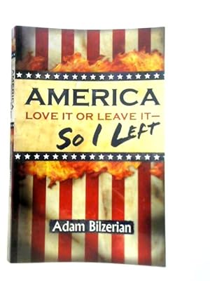 Bild des Verkufers fr America: Love It or Leave It - So I Left zum Verkauf von World of Rare Books
