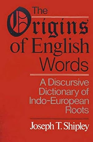Seller image for The Origins of English Words: A Discursive Dictionary of Indo-European Roots for sale by Pieuler Store