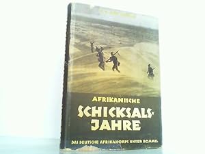 Imagen del vendedor de Afrikanische Schicksalsjahre. Geschichte des deutschen Afrika-Korps unter Rommel. a la venta por Antiquariat Ehbrecht - Preis inkl. MwSt.