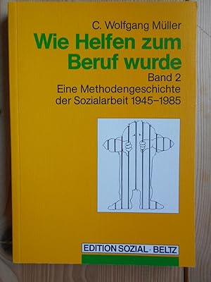 Bild des Verkufers fr Wie Helfen zum Beruf wurde; Teil: Bd. 2., Eine Methodengeschichte der Sozialarbeit 1945 - 1985. Edition sozial zum Verkauf von Antiquariat Rohde