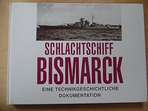 Schlachtschiff Bismarck - Eine technikgeschichtliche Dokumentation.