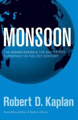 Seller image for Monsoon. The Indian Ocean and the Battle for Supremacy in the 21st Century. for sale by Asia Bookroom ANZAAB/ILAB