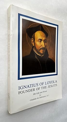 Imagen del vendedor de Ignatius of Loyola, Founder of the Jesuits : His Life and Work a la venta por BIBLIOPE by Calvello Books