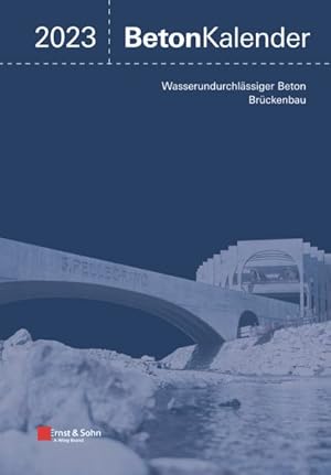 Seller image for Beton 2023 Kalender : Schwerpunkte: Wasserundurchlassiger Beton, Bruckenbau -Language: german for sale by GreatBookPricesUK