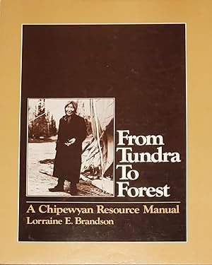 Immagine del venditore per From Tundra to Forest: a Chipewyan Resource Manual venduto da L. Lam Books