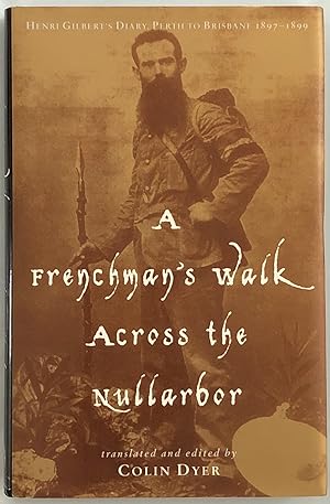 Immagine del venditore per A Frenchman's Walk across the Nullarbor : Henri Gilbert's Diary, Perth to Brisbane, 1897-1899. venduto da Lost and Found Books